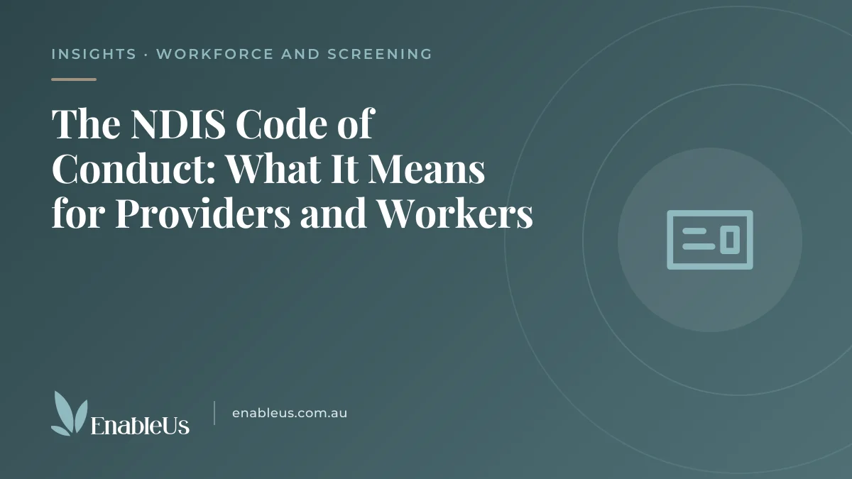 Featured graphic for the EnableUs article "The NDIS Code of Conduct: What It Means for Providers and Workers": the title on a teal background with an identification card and the EnableUs logo.